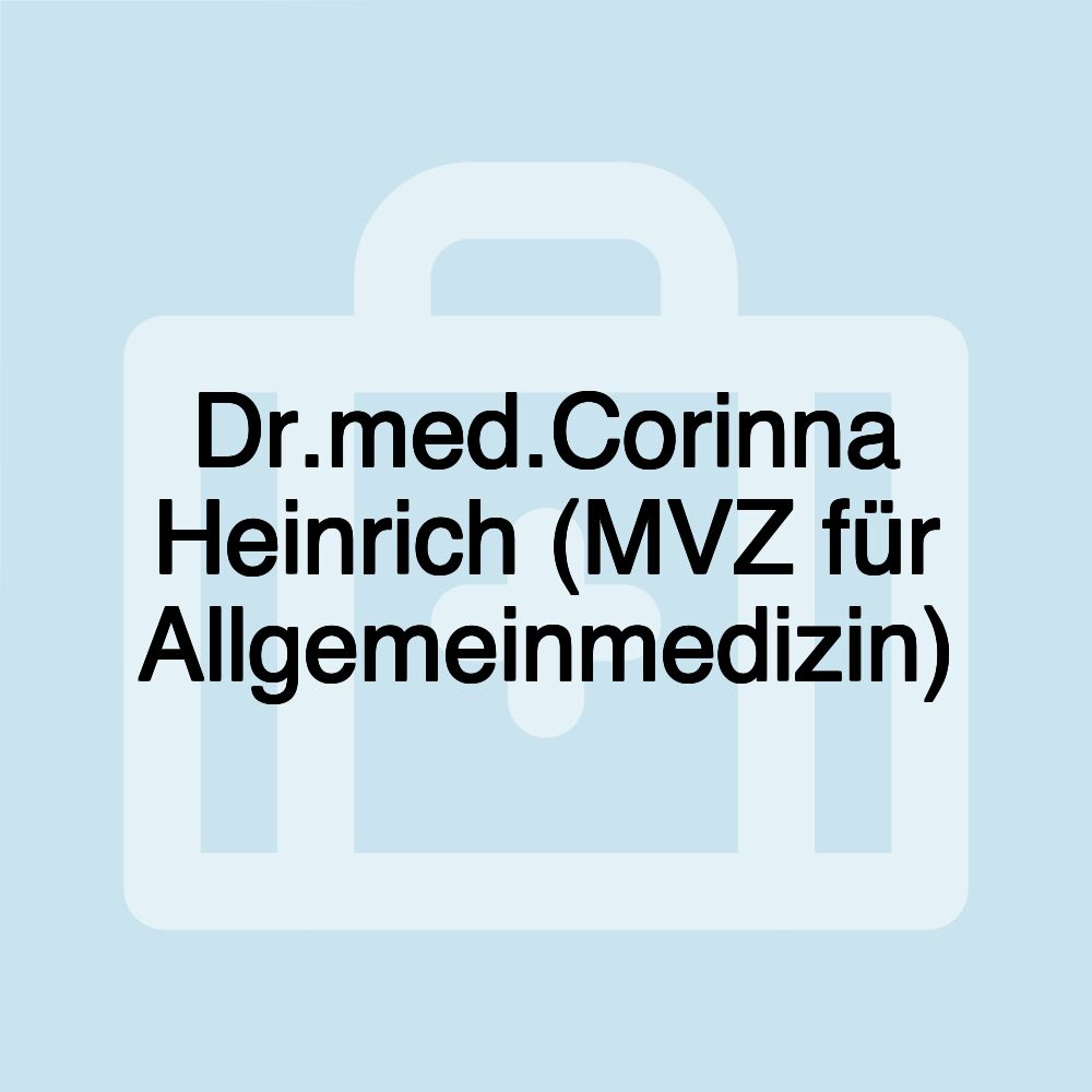 Dr.med.Corinna Heinrich (MVZ für Allgemeinmedizin)