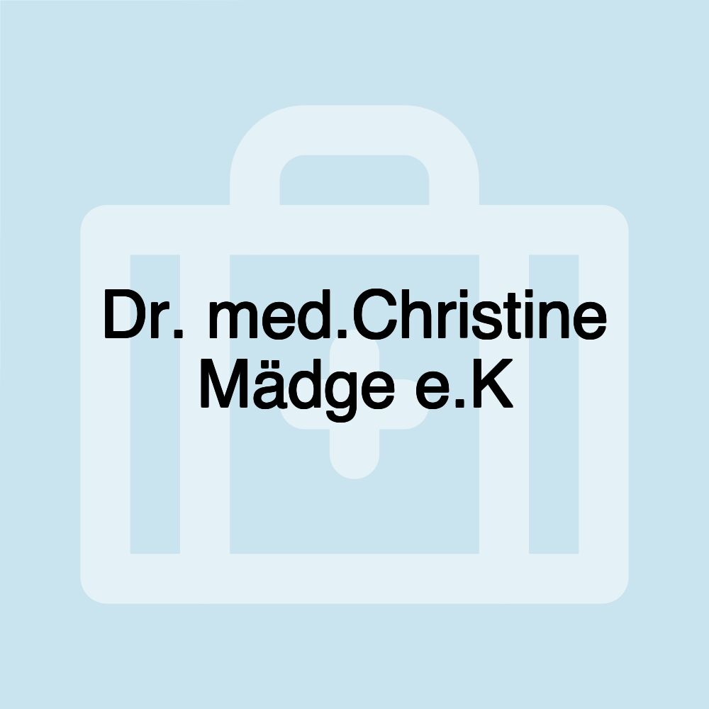 Dr. med.Christine Mädge e.K