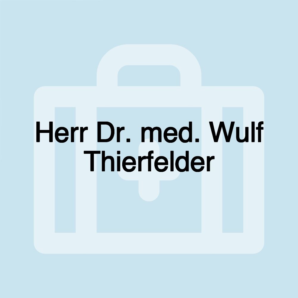 Herr Dr. med. Wulf Thierfelder