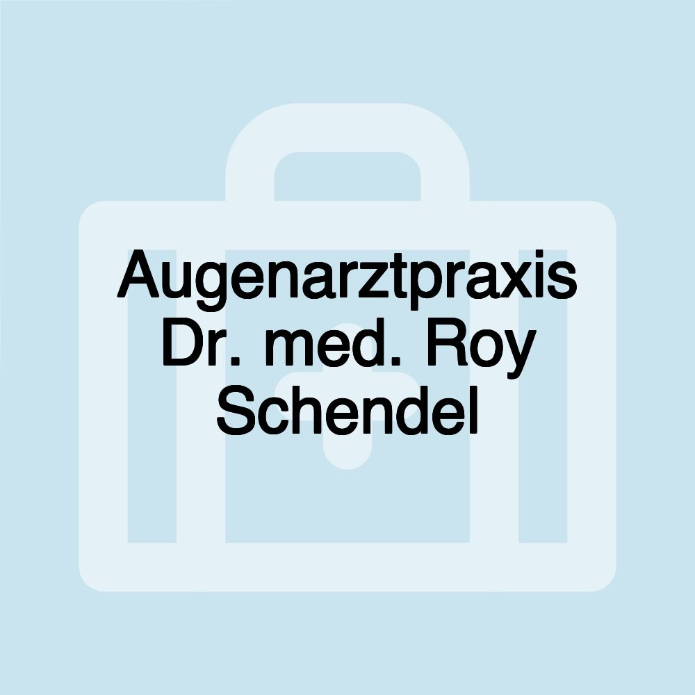 Augenarztpraxis Dr. med. Roy Schendel