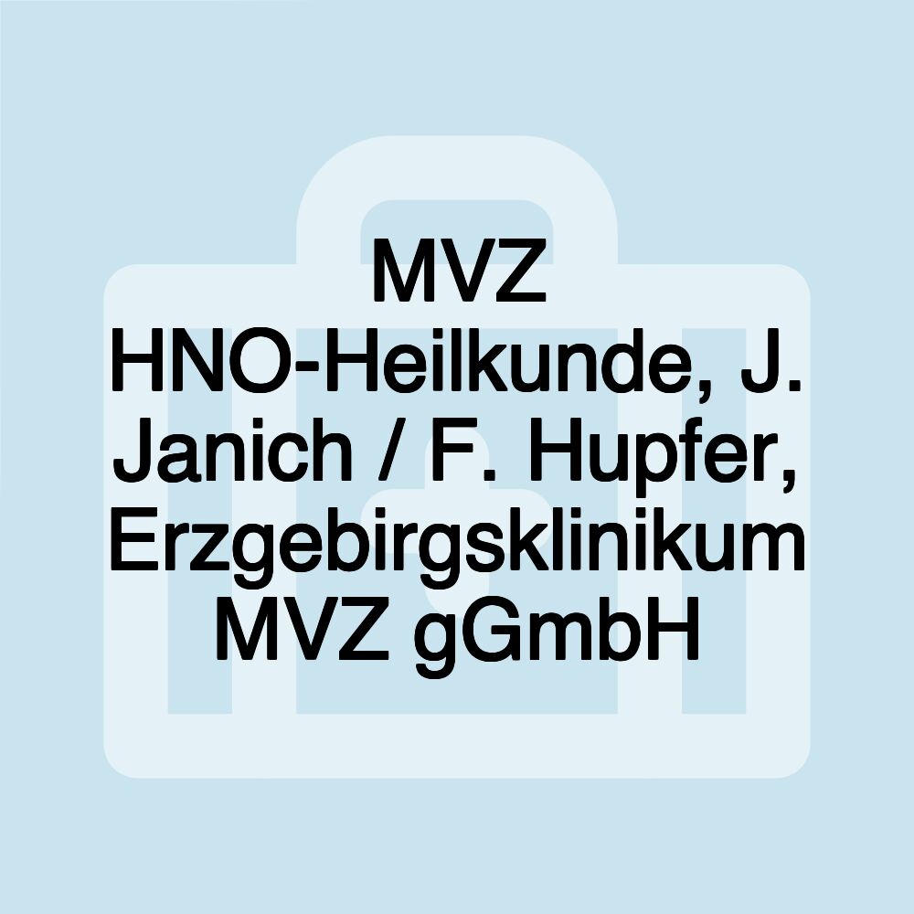 MVZ HNO-Heilkunde, J. Janich / F. Hupfer, Erzgebirgsklinikum MVZ gGmbH