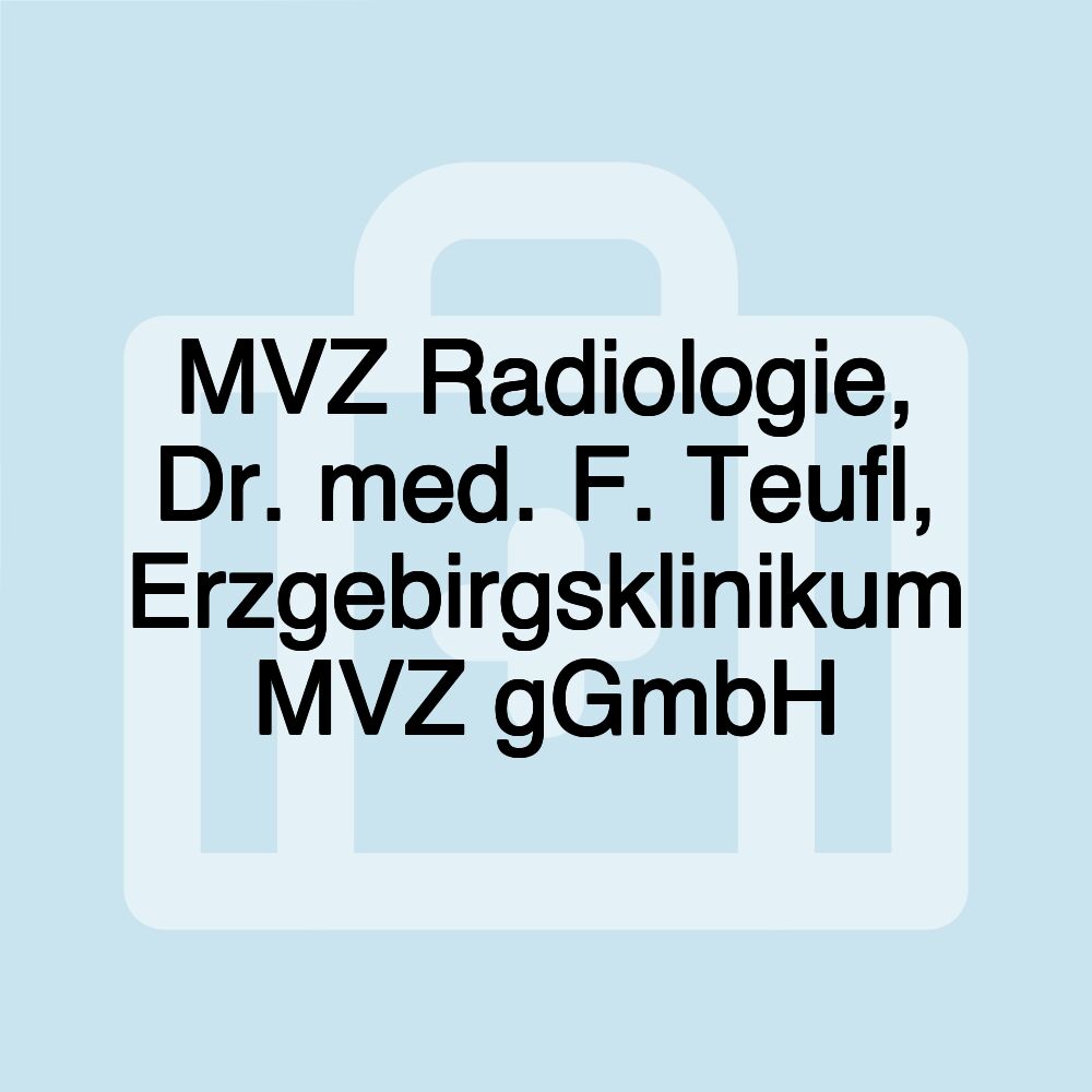 MVZ Radiologie, Dr. med. F. Teufl, Erzgebirgsklinikum MVZ gGmbH