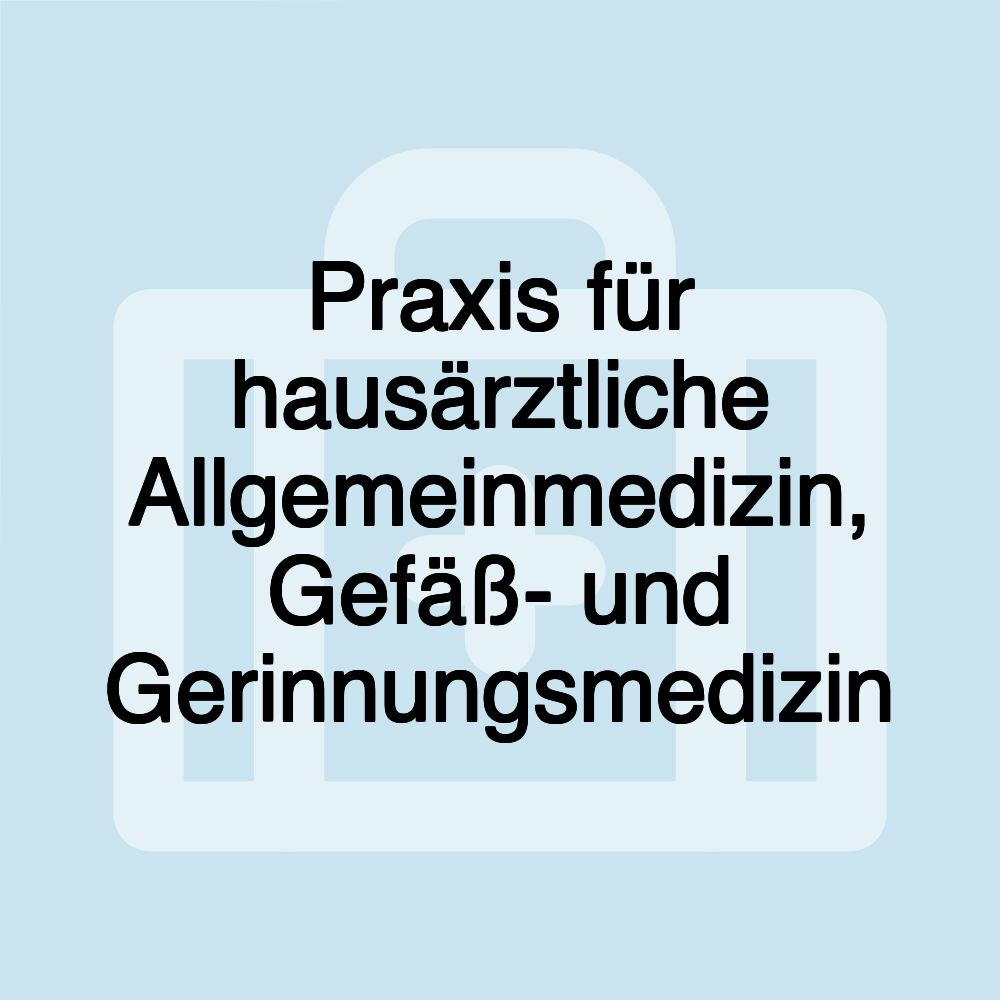 Praxis für hausärztliche Allgemeinmedizin, Gefäß- und Gerinnungsmedizin