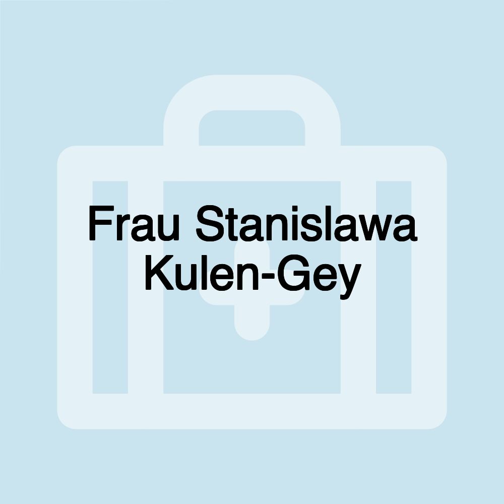 Frau Stanislawa Kulen-Gey