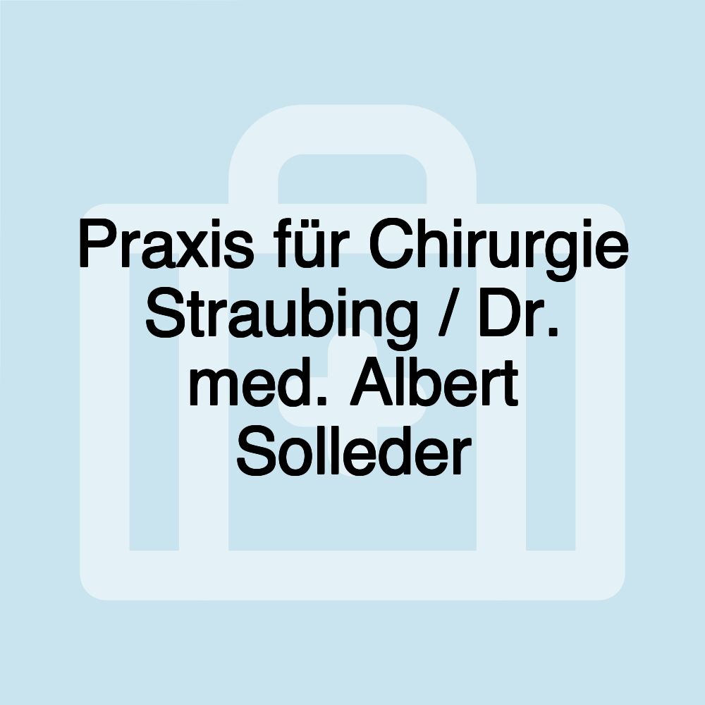 Praxis für Chirurgie Straubing / Dr. med. Albert Solleder