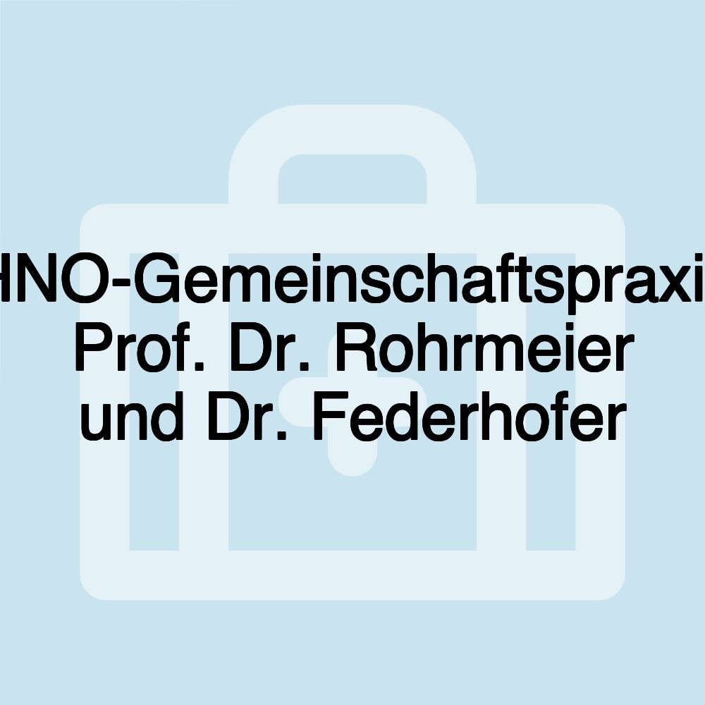 HNO-Gemeinschaftspraxis Prof. Dr. Rohrmeier und Dr. Federhofer