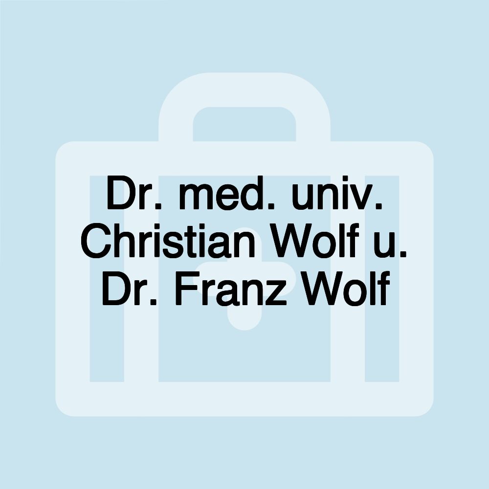 Dr. med. univ. Christian Wolf u. Dr. Franz Wolf