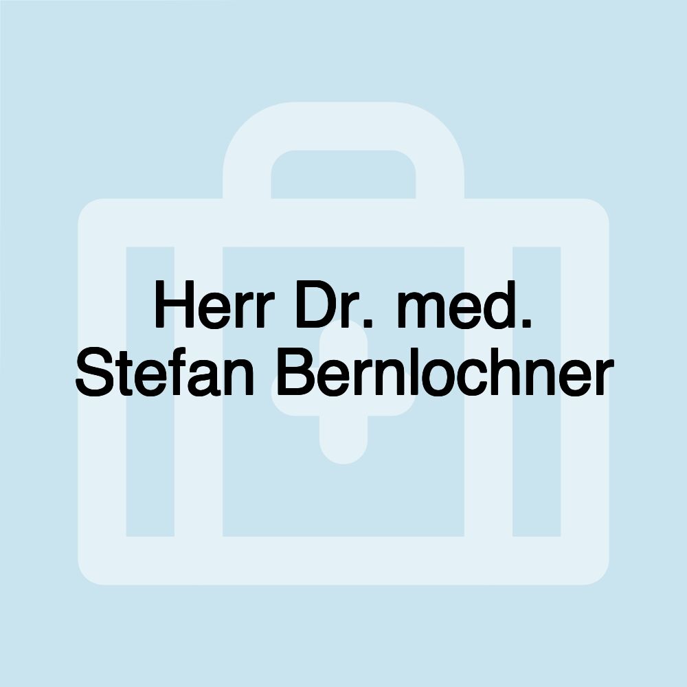 Herr Dr. med. Stefan Bernlochner