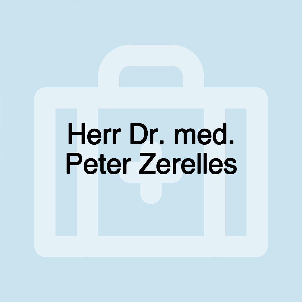 Herr Dr. med. Peter Zerelles