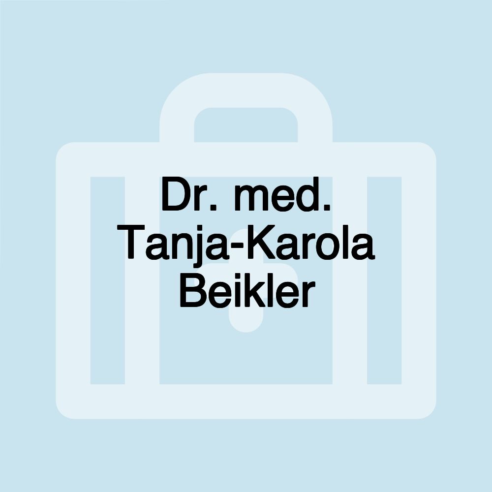 Dr. med. Tanja-Karola Beikler