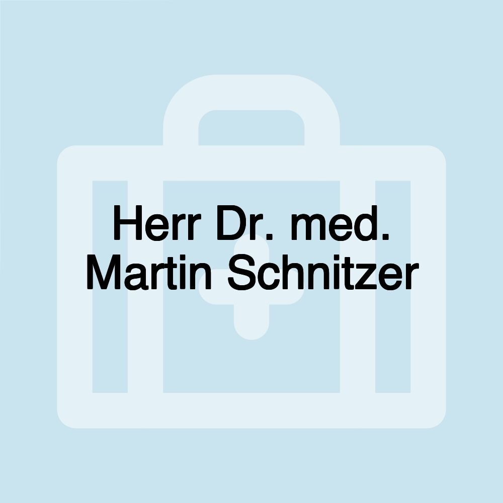 Herr Dr. med. Martin Schnitzer