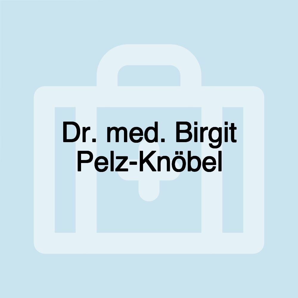 Dr. med. Birgit Pelz-Knöbel