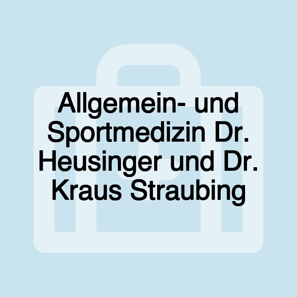 Allgemein- und Sportmedizin Dr. Heusinger und Dr. Kraus Straubing