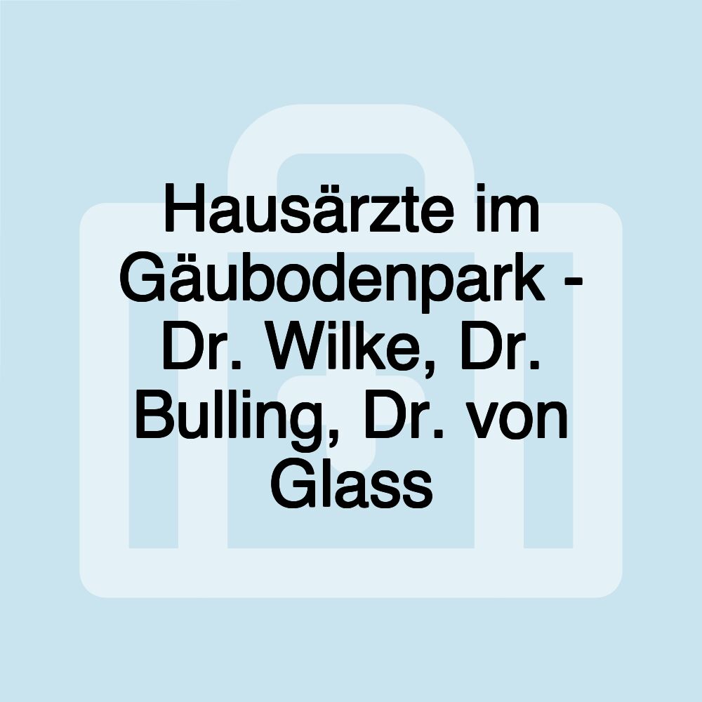 Hausärzte im Gäubodenpark - Dr. Wilke, Dr. Bulling, Dr. von Glass