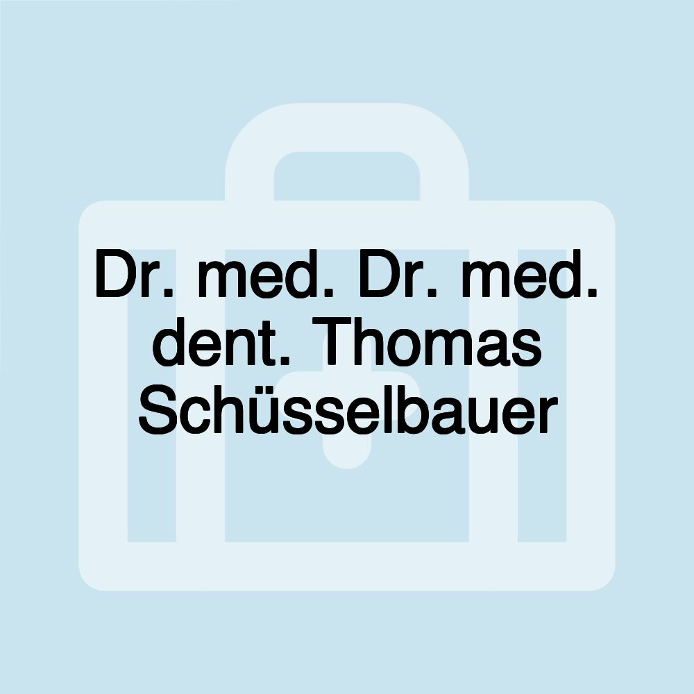 Dr. med. Dr. med. dent. Thomas Schüsselbauer