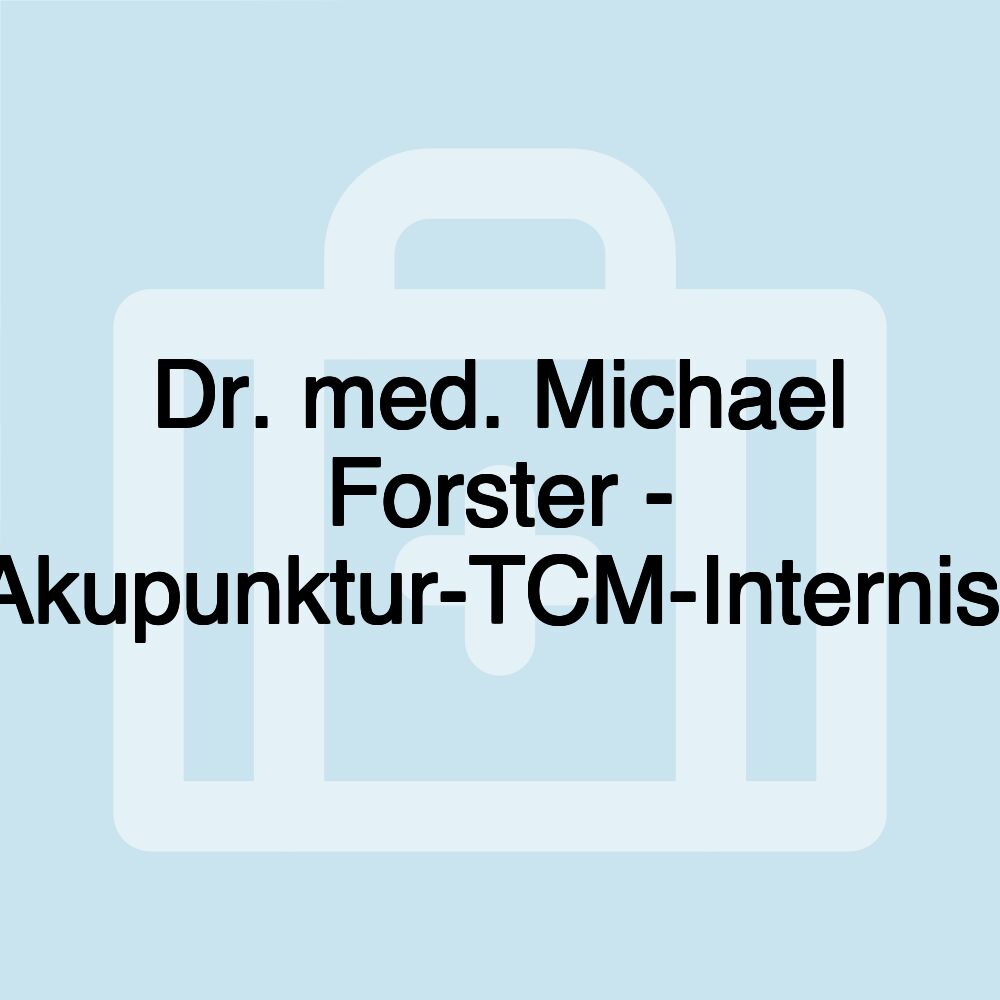 Dr. med. Michael Forster - Akupunktur-TCM-Internist