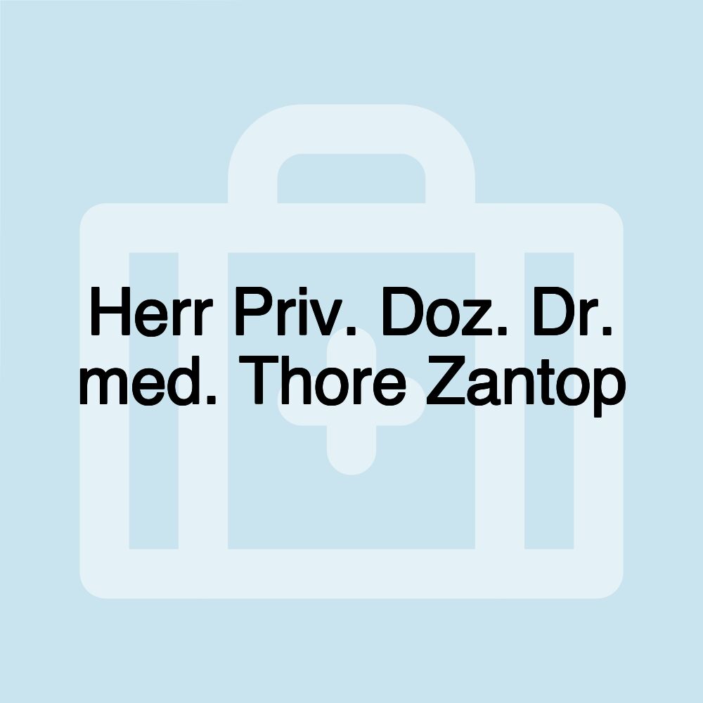 Herr Priv. Doz. Dr. med. Thore Zantop