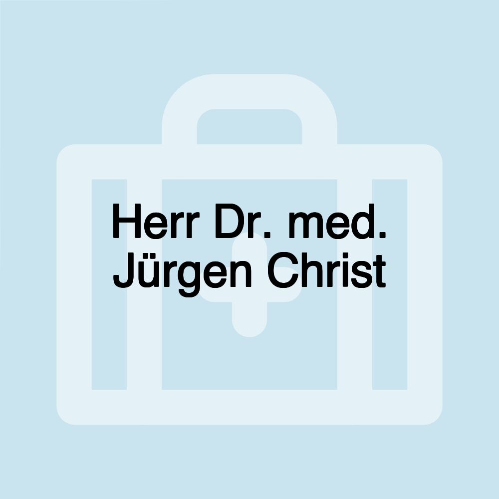 Herr Dr. med. Jürgen Christ