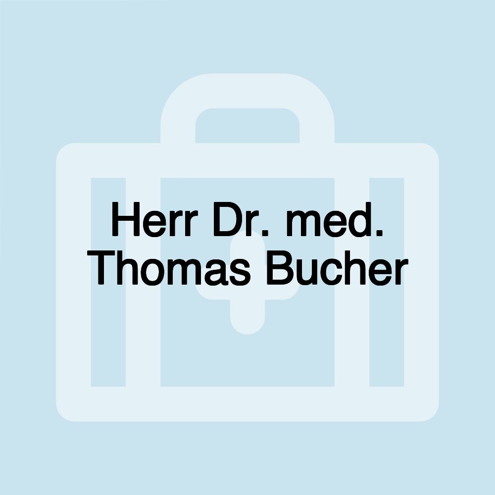 Herr Dr. med. Thomas Bucher