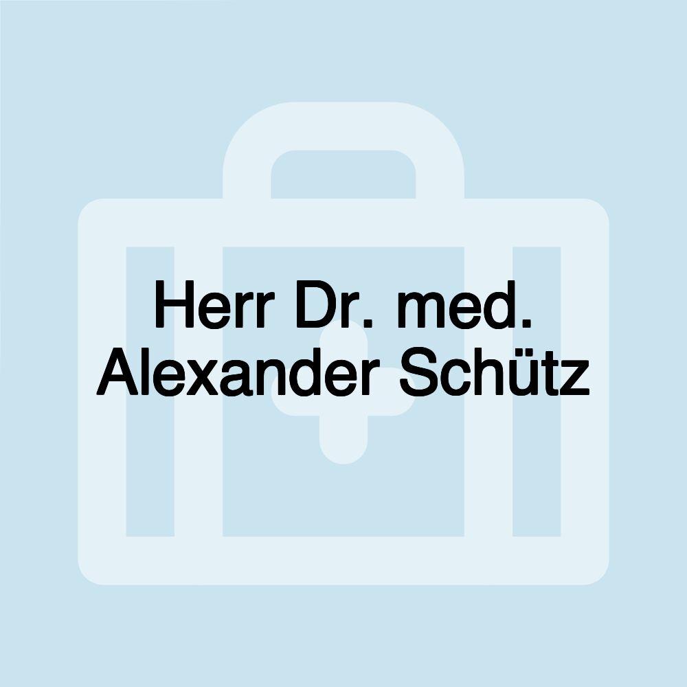 Herr Dr. med. Alexander Schütz