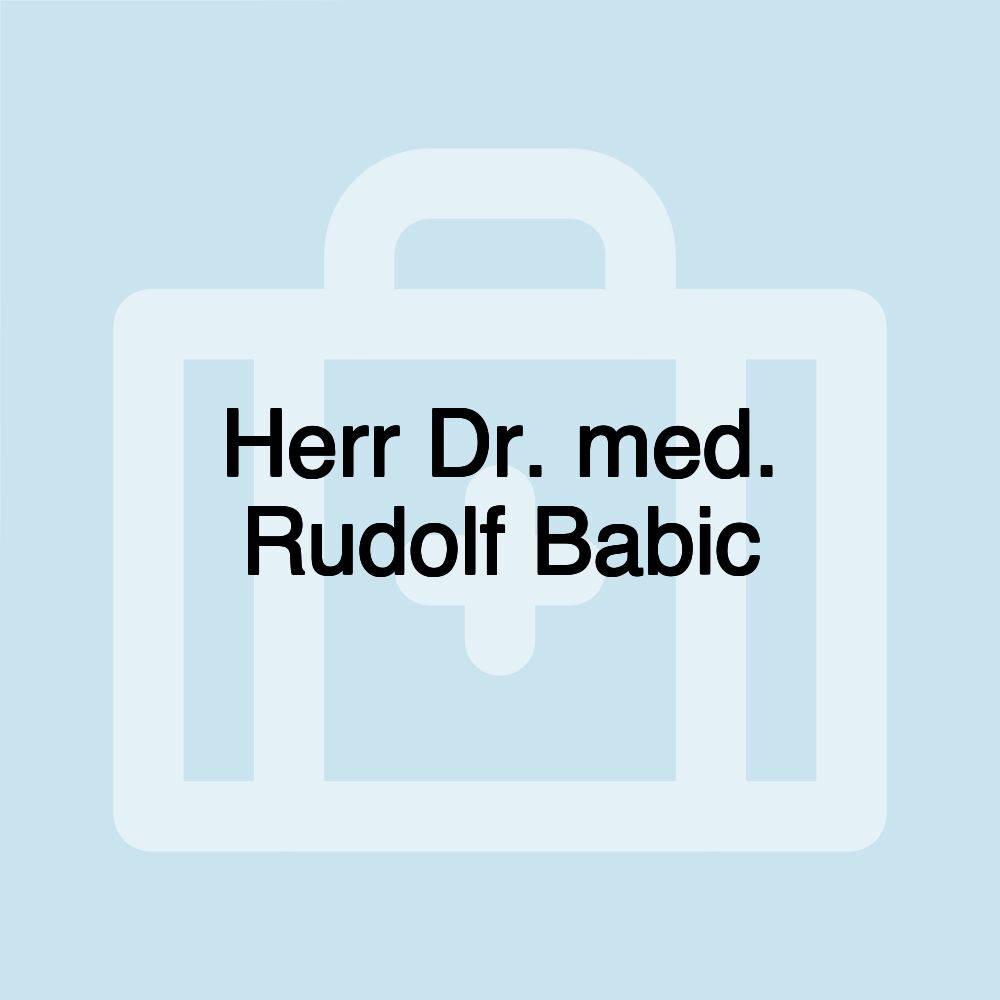 Herr Dr. med. Rudolf Babic