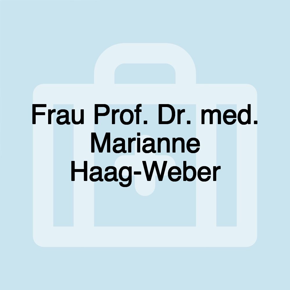 Frau Prof. Dr. med. Marianne Haag-Weber