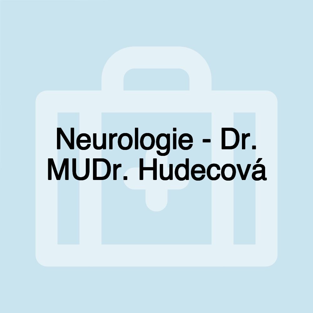 Neurologie - Dr. MUDr. Hudecová