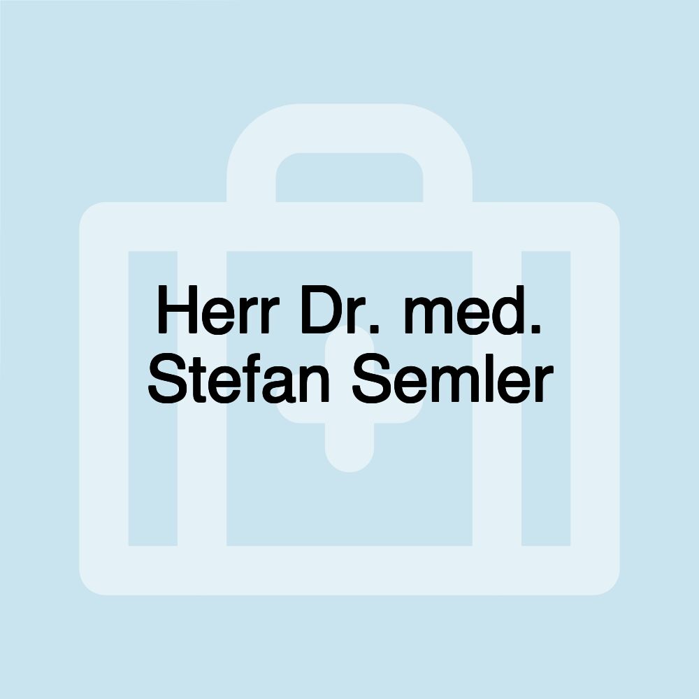 Herr Dr. med. Stefan Semler