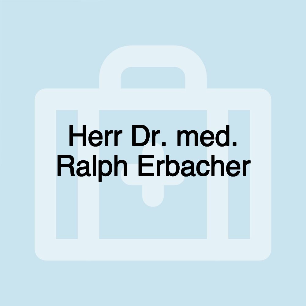 Herr Dr. med. Ralph Erbacher