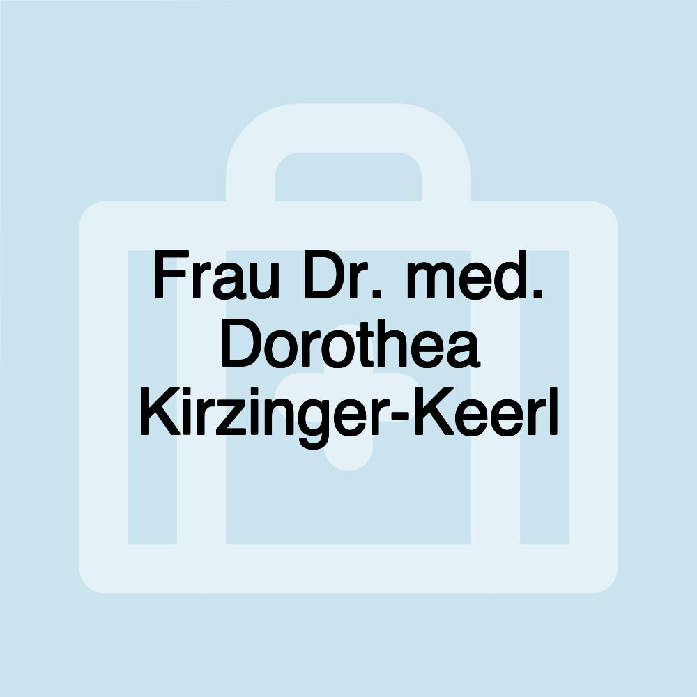 Frau Dr. med. Dorothea Kirzinger-Keerl