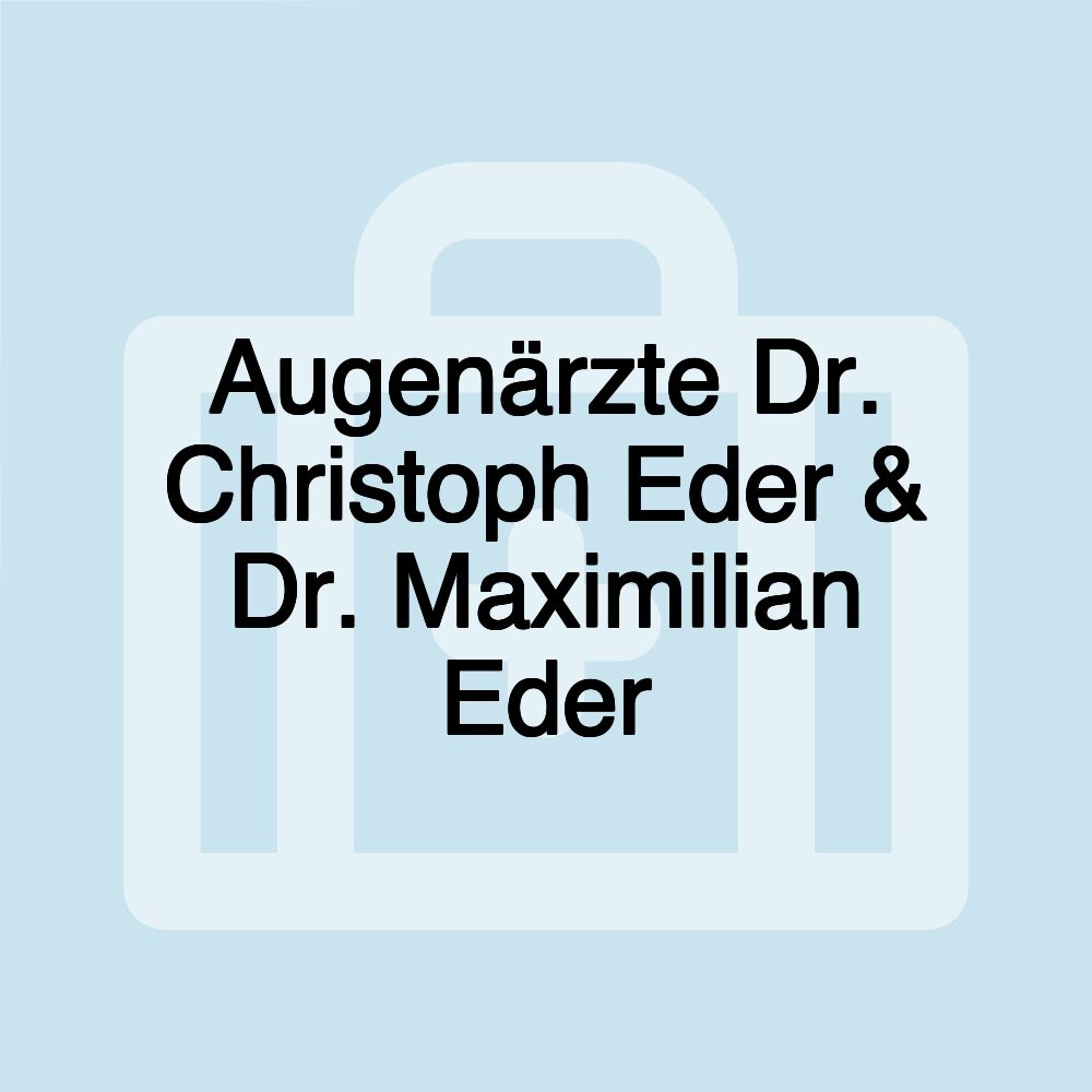 Augenärzte Dr. Christoph Eder & Dr. Maximilian Eder