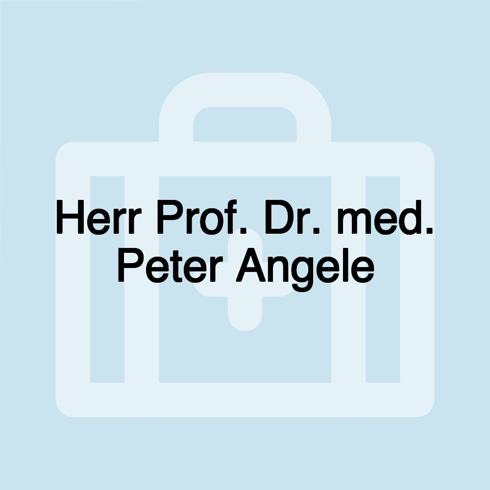 Herr Prof. Dr. med. Peter Angele