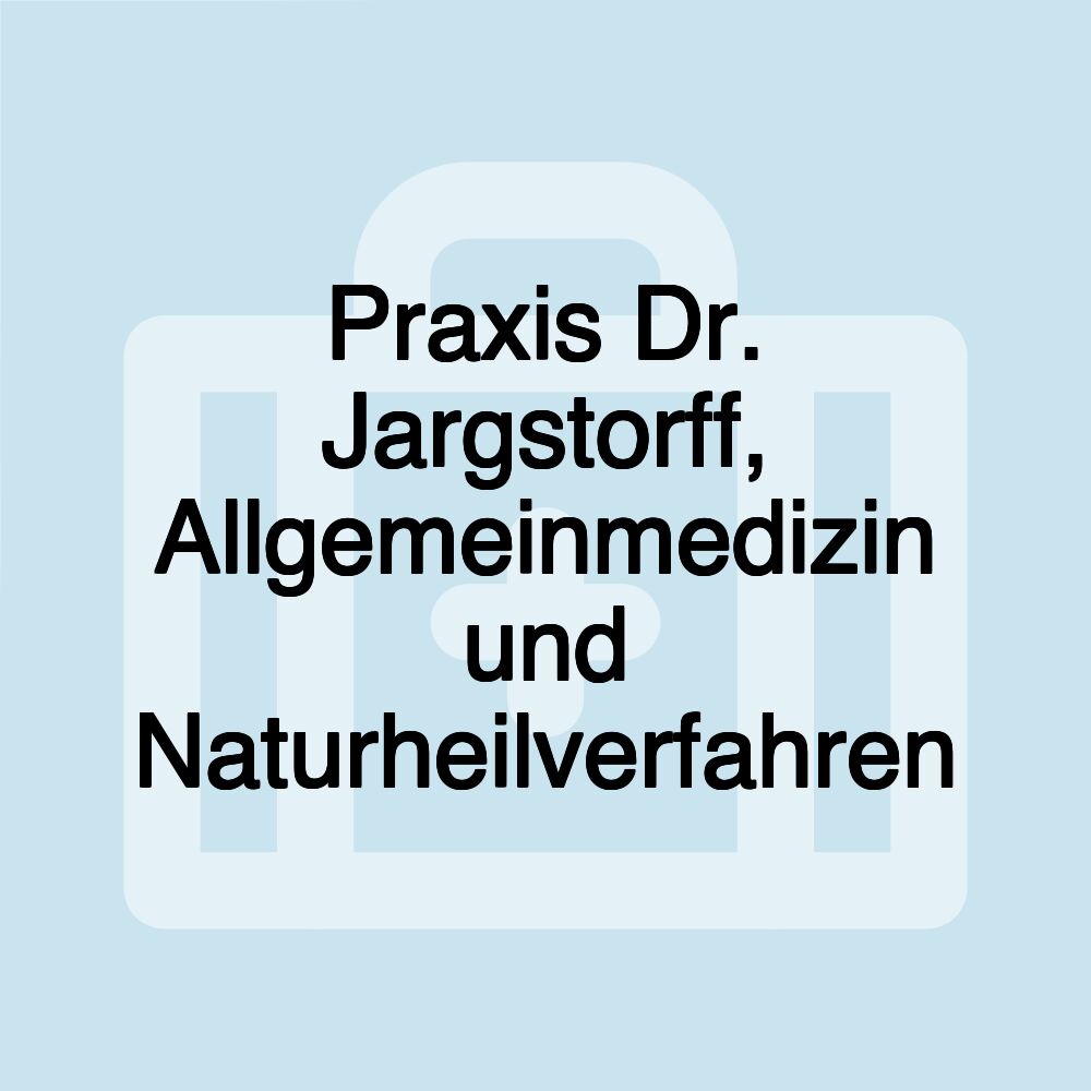 Praxis Dr. Jargstorff, Allgemeinmedizin und Naturheilverfahren