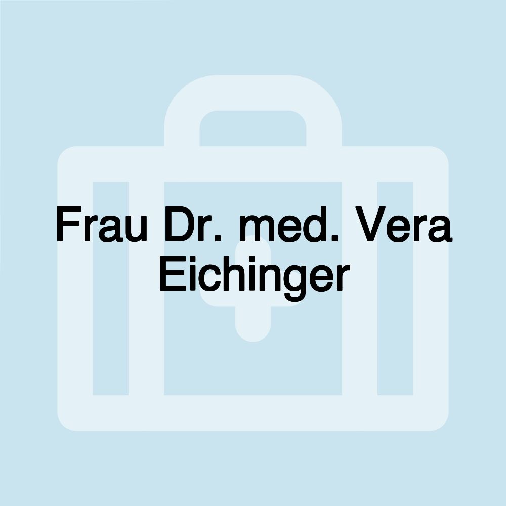 Frau Dr. med. Vera Eichinger