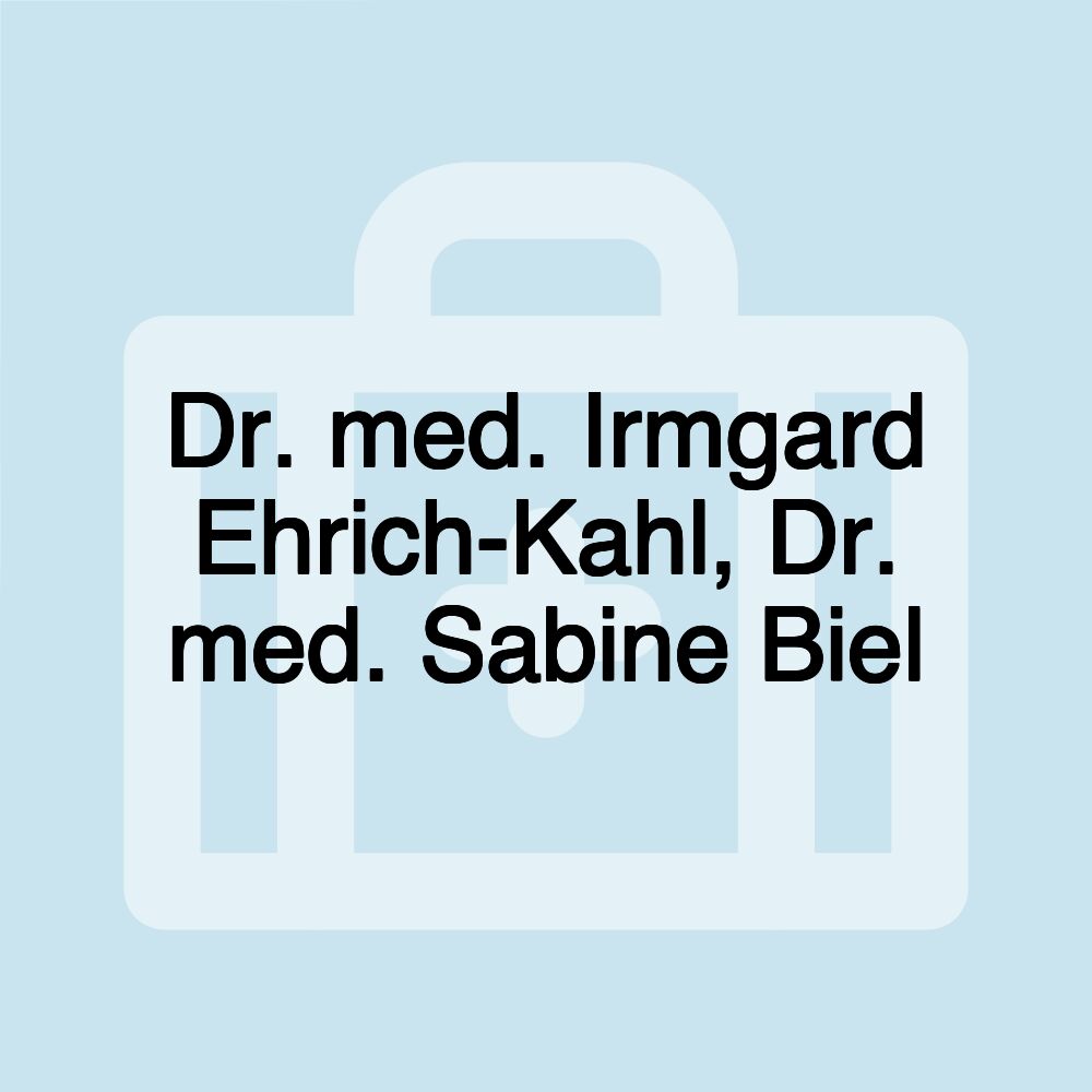 Dr. med. Irmgard Ehrich-Kahl, Dr. med. Sabine Biel