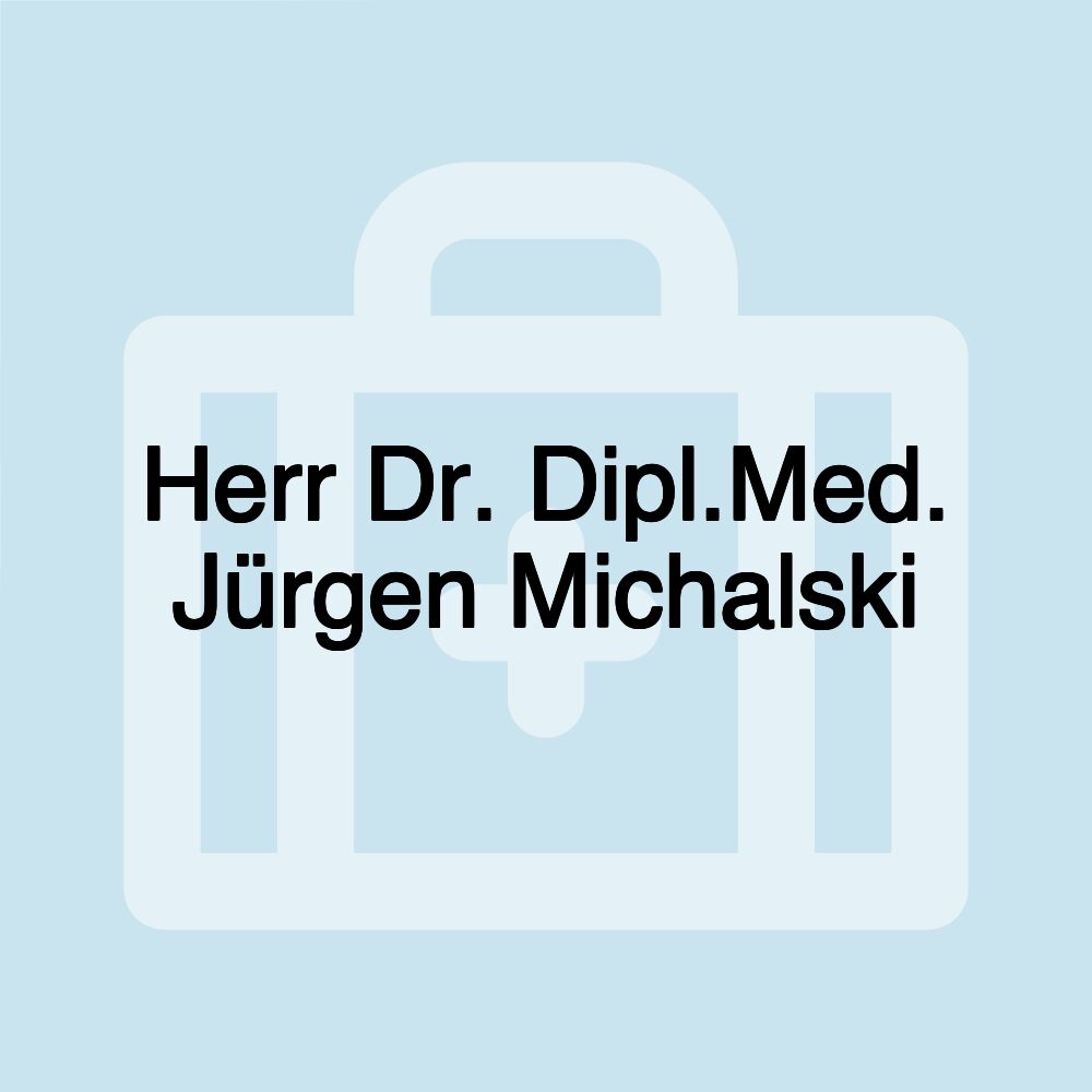 Herr Dr. Dipl.Med. Jürgen Michalski