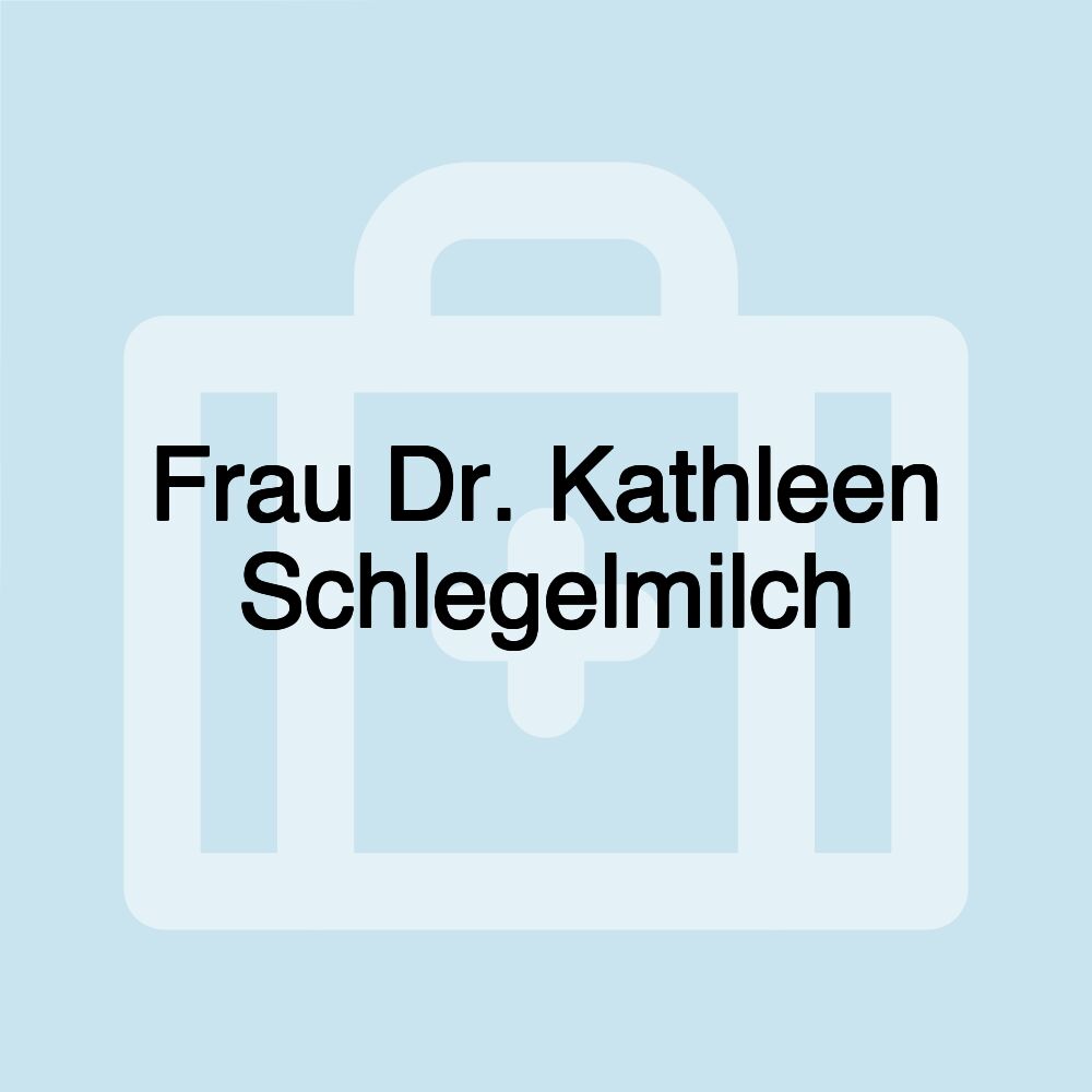 Frau Dr. Kathleen Schlegelmilch