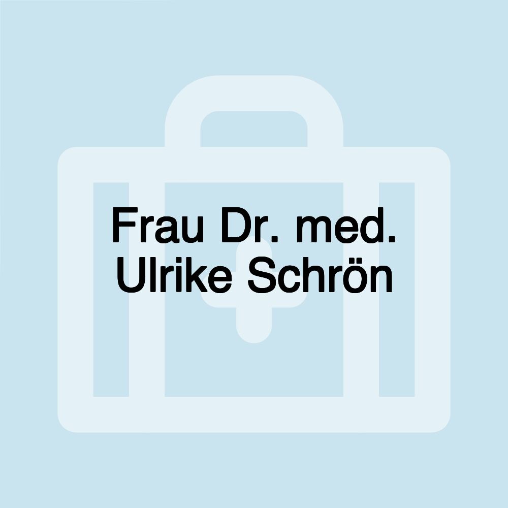 Frau Dr. med. Ulrike Schrön