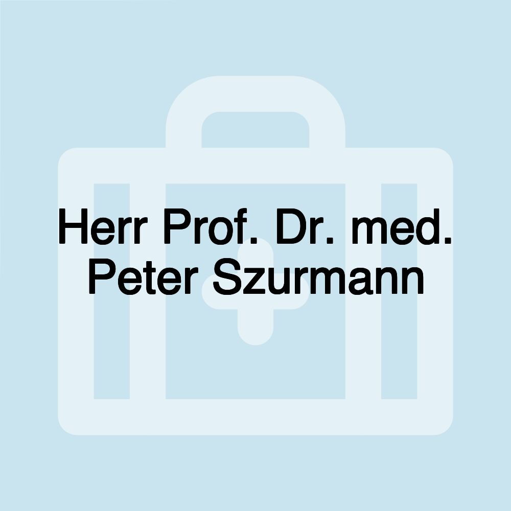 Herr Prof. Dr. med. Peter Szurmann