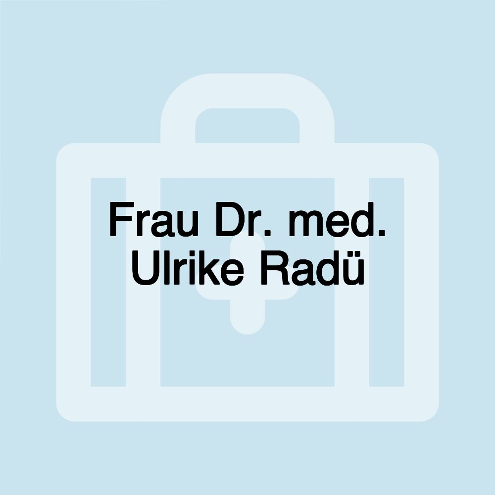 Frau Dr. med. Ulrike Radü