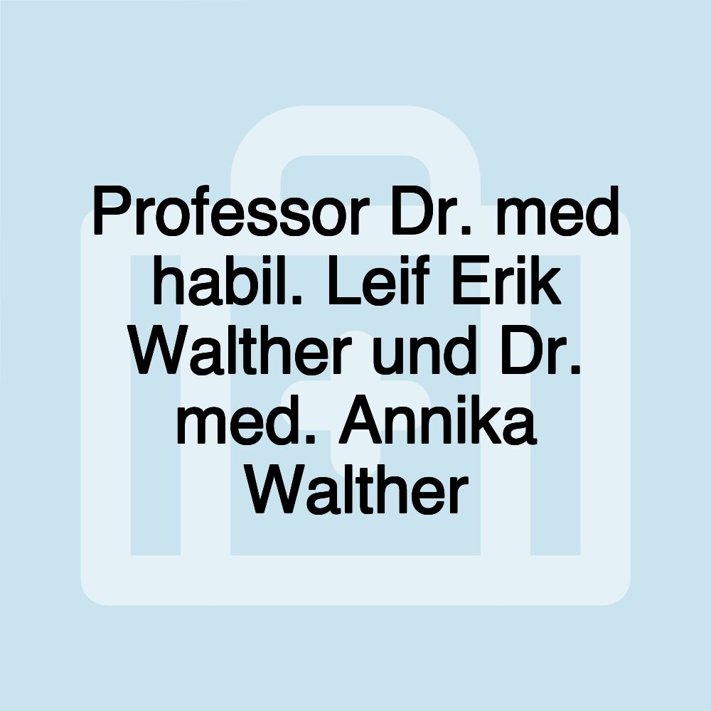 Professor Dr. med habil. Leif Erik Walther und Dr. med. Annika Walther