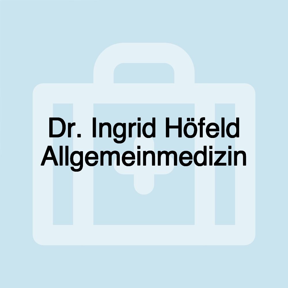 Dr. Ingrid Höfeld Allgemeinmedizin