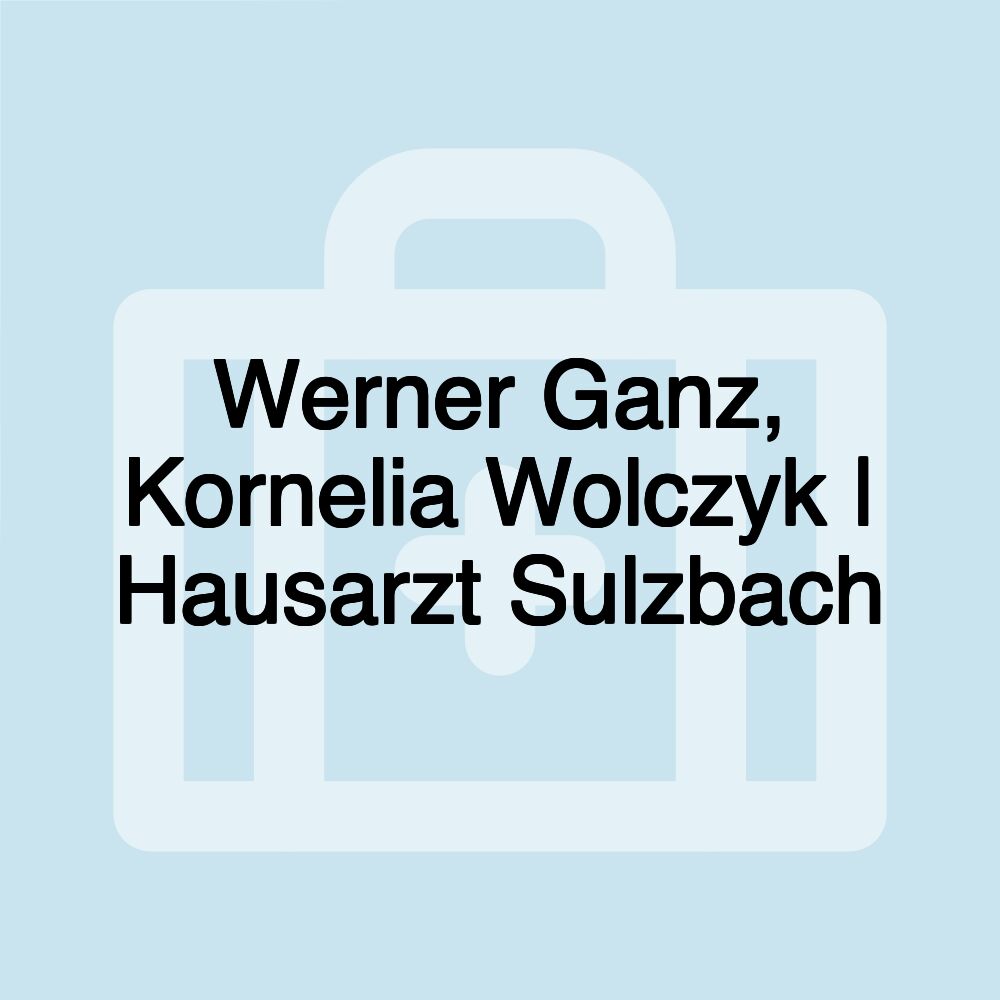 Werner Ganz, Kornelia Wolczyk | Hausarzt Sulzbach