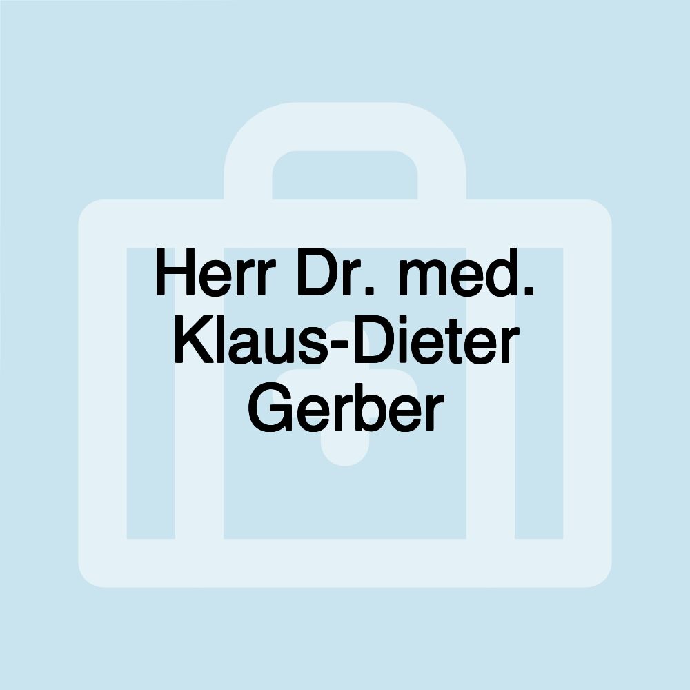 Herr Dr. med. Klaus-Dieter Gerber