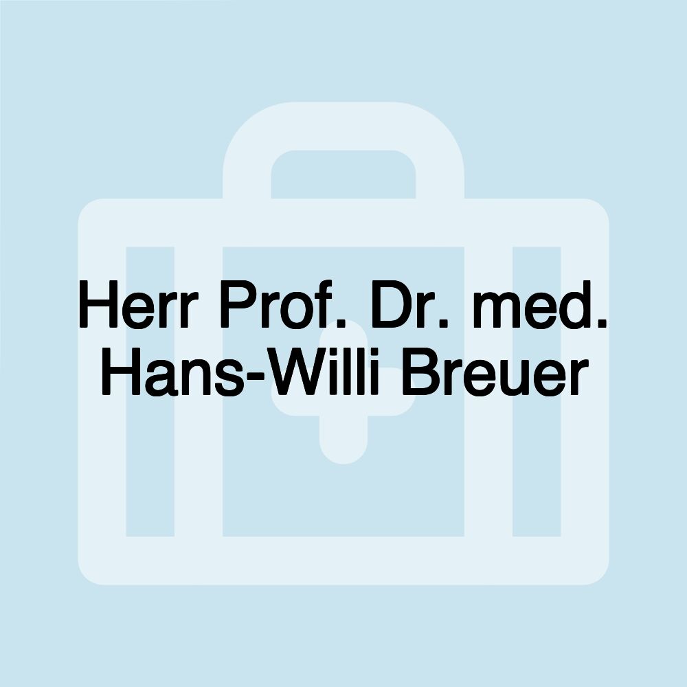 Herr Prof. Dr. med. Hans-Willi Breuer