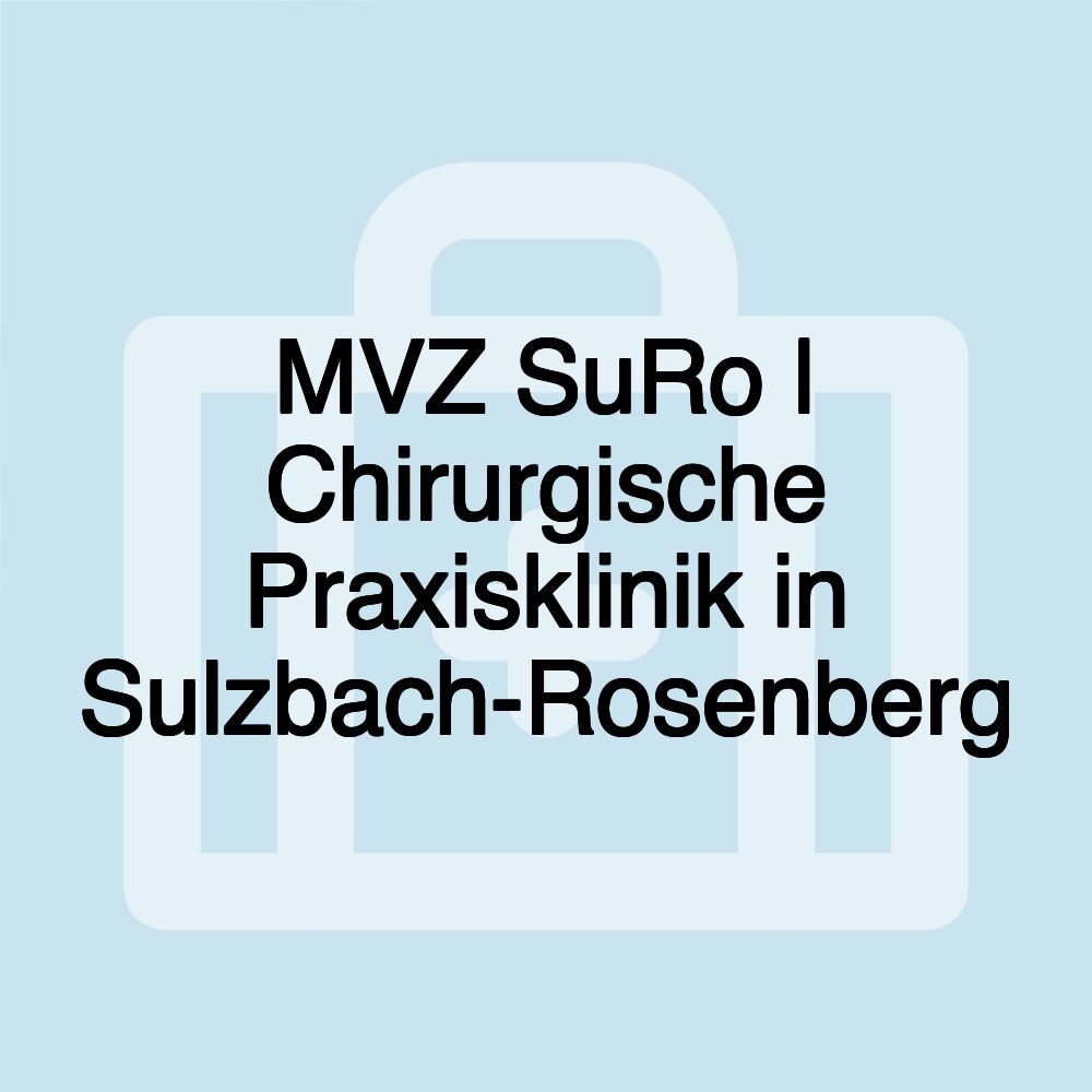 MVZ SuRo | Chirurgische Praxisklinik in Sulzbach-Rosenberg