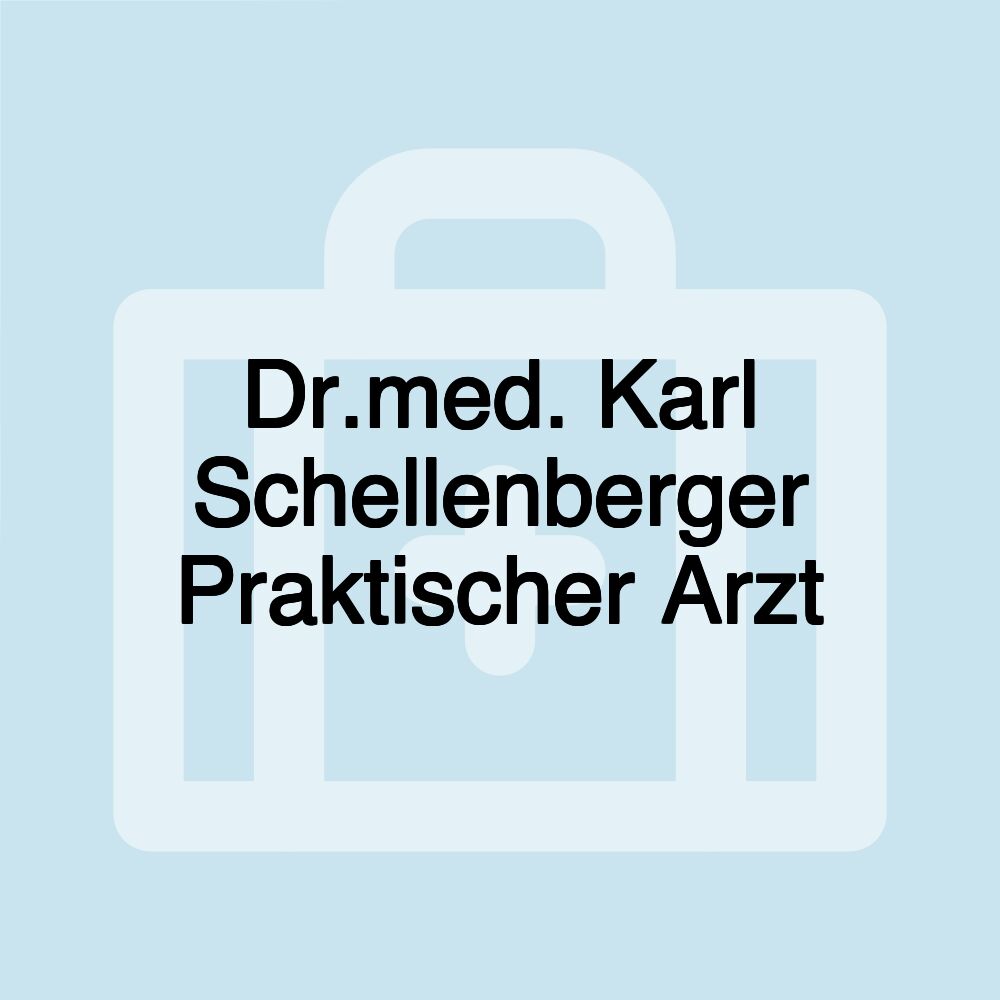 Dr.med. Karl Schellenberger Praktischer Arzt