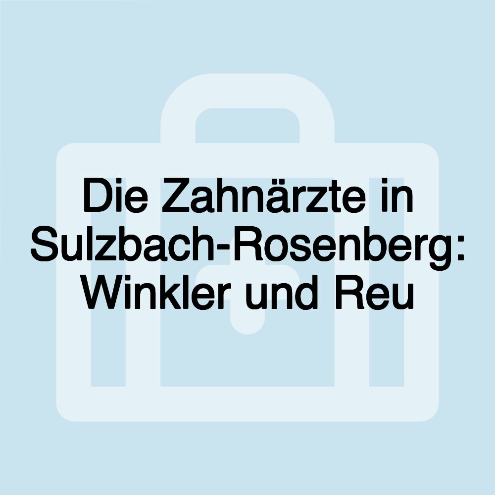 Die Zahnärzte in Sulzbach-Rosenberg: Winkler und Reu