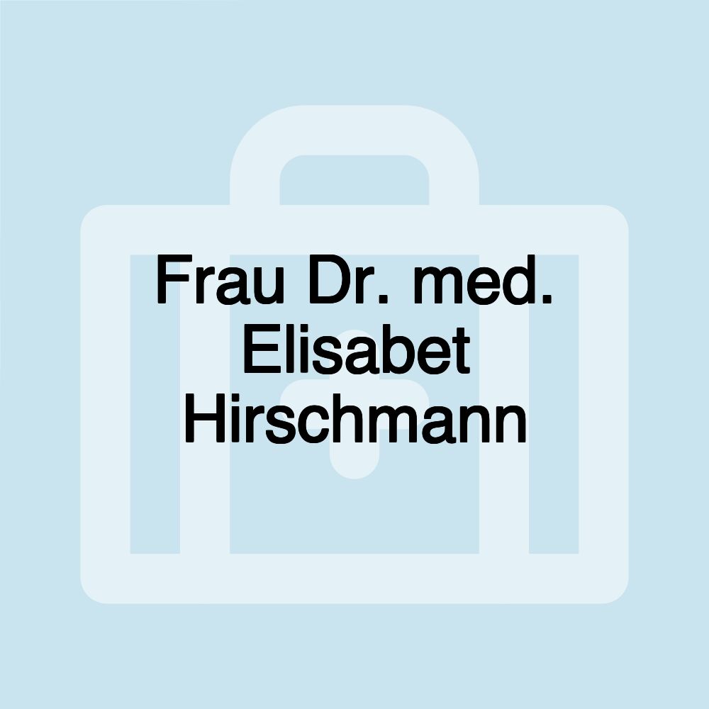 Frau Dr. med. Elisabet Hirschmann