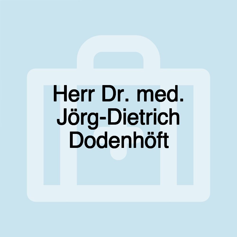 Herr Dr. med. Jörg-Dietrich Dodenhöft